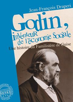 Godin, inventeur de l'économie sociale